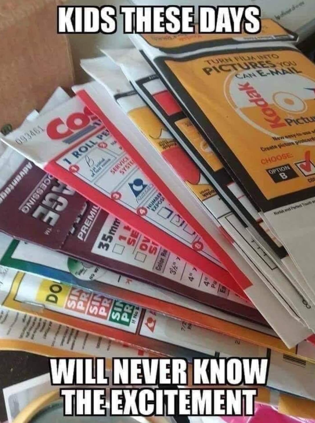 funny 70s memes - Kids These Days Turn Film Into Pictures You Can EMail 093461 Co 1 Roll Pe B 14 Ocessing Age Advantag Remiu 35mm Crithe Number Color Re 3h1 4 4th 1506X3 Spsps Will Never Know The Excitement Kodak Pictu New easytoav Create picture postcard